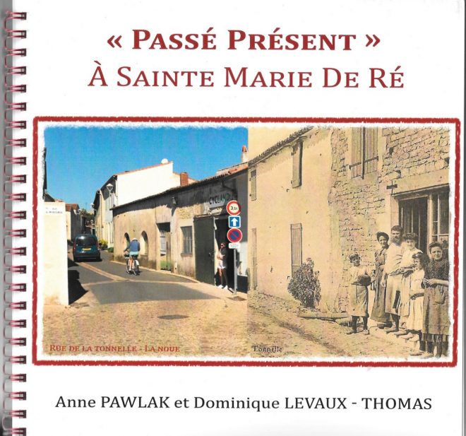 Passé Présent à Sainte-Marie de Ré - Livre de Anne Pawlak et Dominique Levaux-Thomas - juillet 2017
